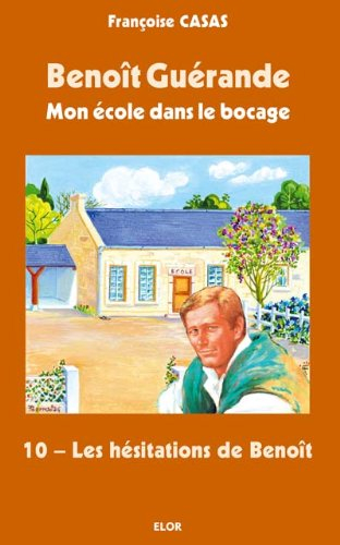 Benoît Guérande : mon école dans le bocage. Vol. 10. Les hésitations de Benoît