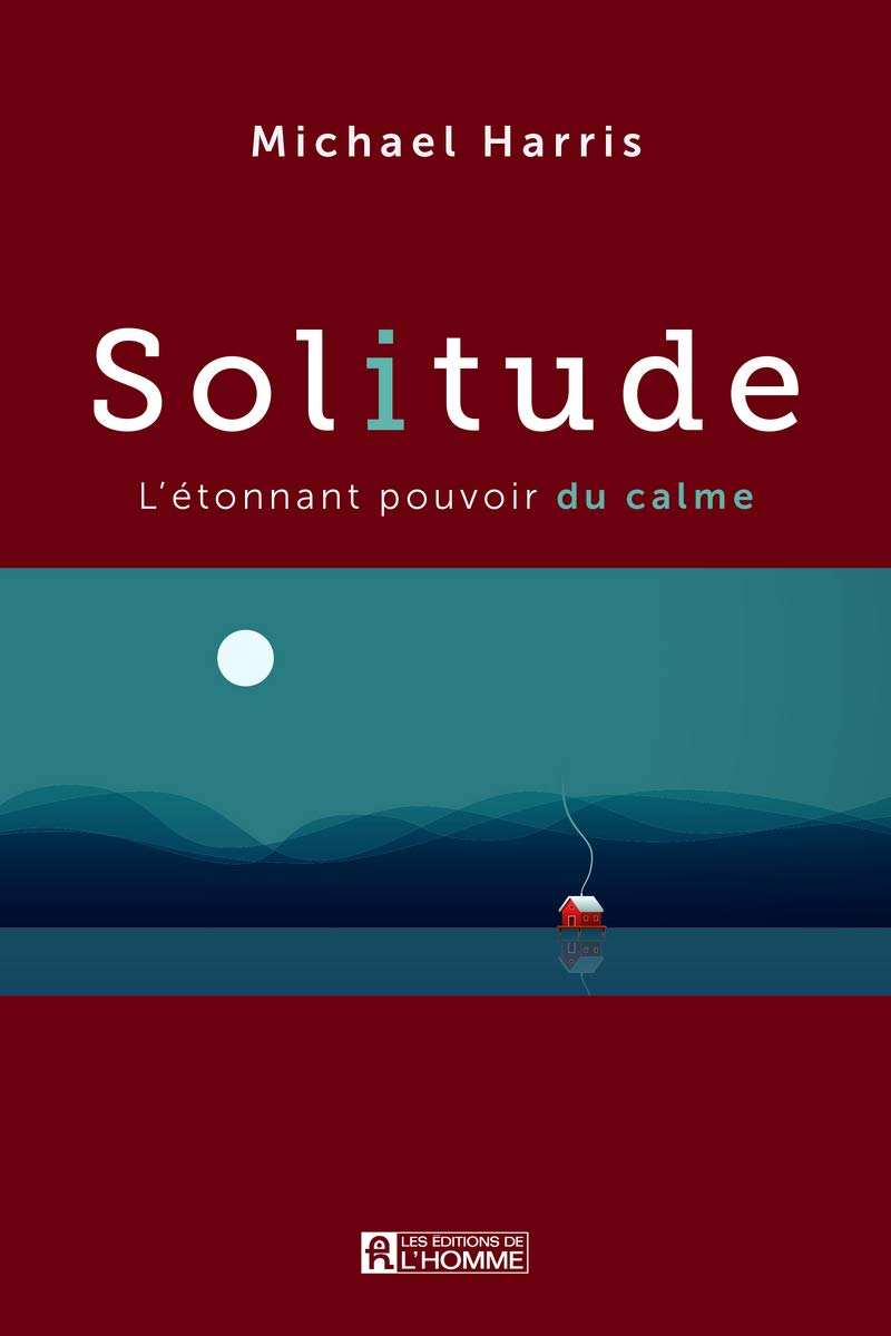 Solitude : l'étonnant pouvoir du calme