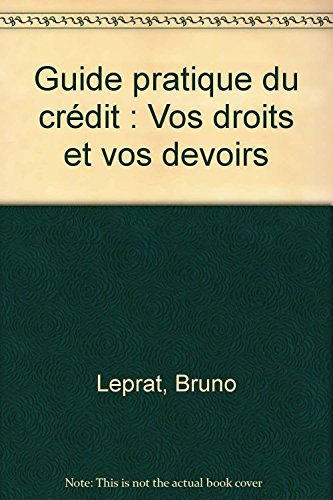 Guide pratique du crédit : vos droits et vos devoirs