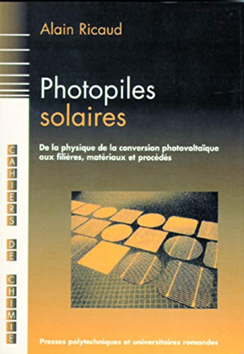 Photopiles solaires : de la physique de la conversion photovoltaïque aux filières, matériaux et proc