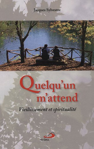 Quelqu'un m'attend : vieillissement et spiritualité