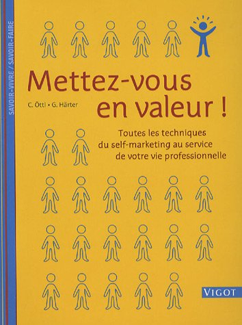 Mettez-vous en valeur : toutes les techniques du self-marketing au service de votre vie professionne