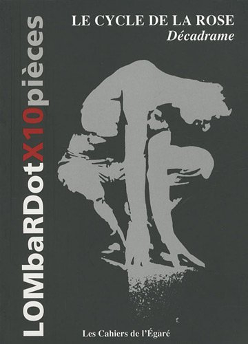 Le cycle de la rose : décadrame : dix pièces pour acteur-actrice unique