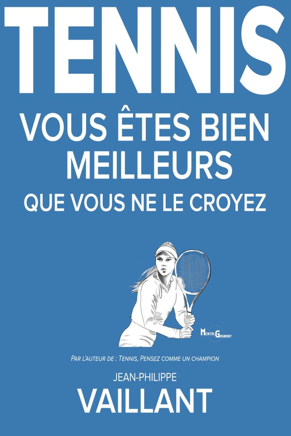 TENNIS: Vous êtes bien meilleurs que vous ne le croyez !