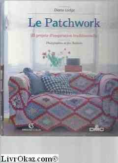Le patchwork : 25 projets d'inspiration traditionnelle