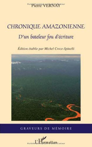 Chronique amazonienne : d'un bateleur fou d'écriture