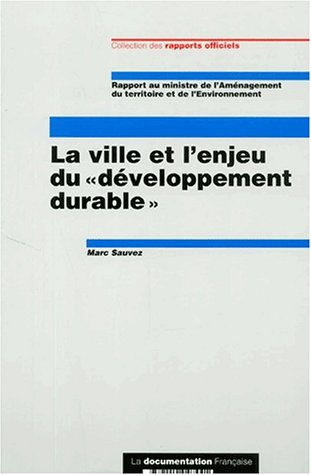 La ville et l'enjeu du développement durable : rapport au Ministre de l'aménagement du territoire et
