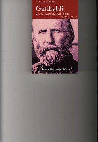 Garibaldi ou Les révolutions d'un siècle