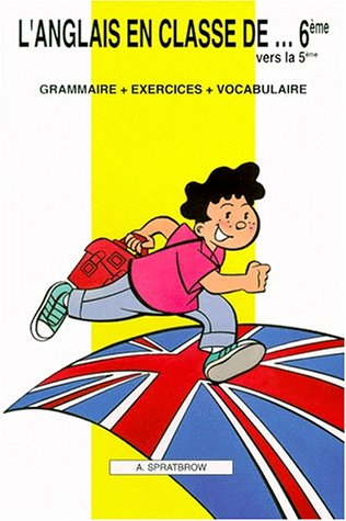 L'anglais en classe de 6e vers la 5e : grammaire, exercices, vocabulaire
