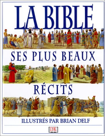 La Bible : ses plus beaux récits