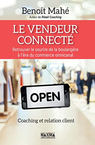 Le vendeur connecté : retrouver le sourire de la boulangère à l'ère du commerce multicanal : coachin