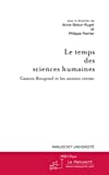 Le temps des sciences humaines. Gaston Roupnel et les annÃ©es trente
