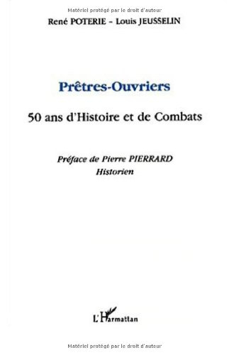 Prêtres-ouvriers : 50 ans d'histoire et de combats