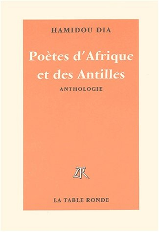Poètes d'Afrique et des Antilles : d'expression française, de la naissance à nos jours : anthologie