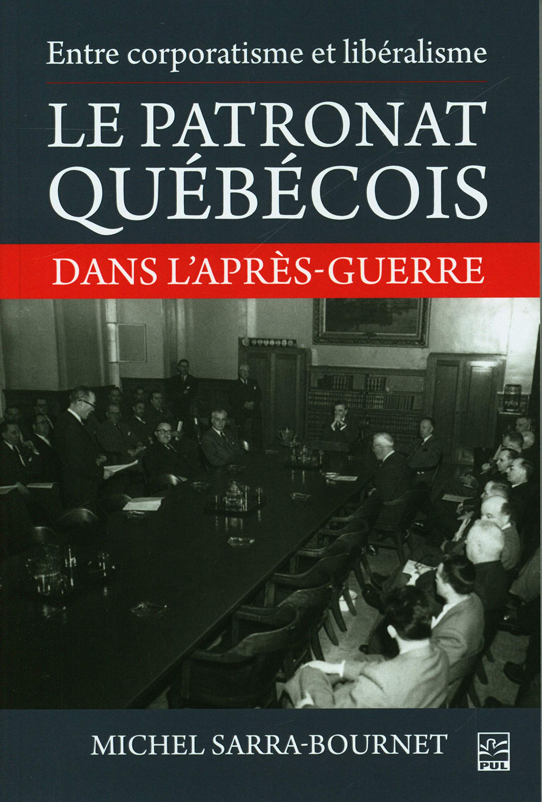 Entre corporatisme et libéralisme. Le patronat québécois dans l’après-guerre