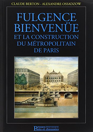 Fulgence Bienvenüe et la construction du métropolitain de Paris