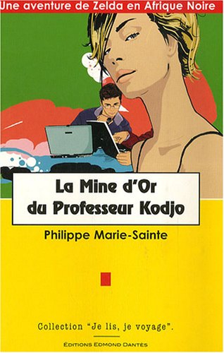 La mine d'or du professeur Kodjo : une aventure de Zelda en Afrique noire