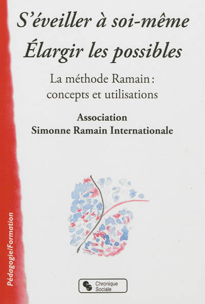 S'éveiller à soi-même, élargir les possibles : la méthode Ramain : concepts et utilisations