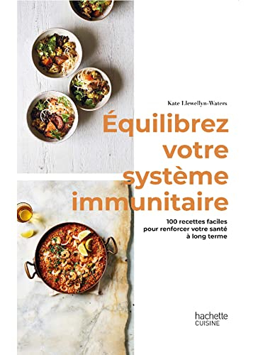 Equilibrez votre système immunitaire : 100 recettes faciles pour renforcer votre santé à long terme