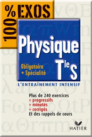 100% exos : physique, terminale s - enseignement obligatoire et spécialité