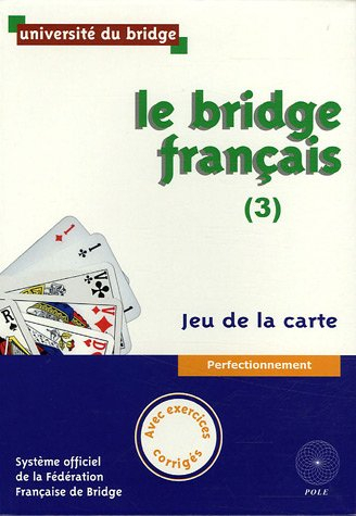 Le bridge français. Vol. 3. Jeu de la carte : perfectionnement