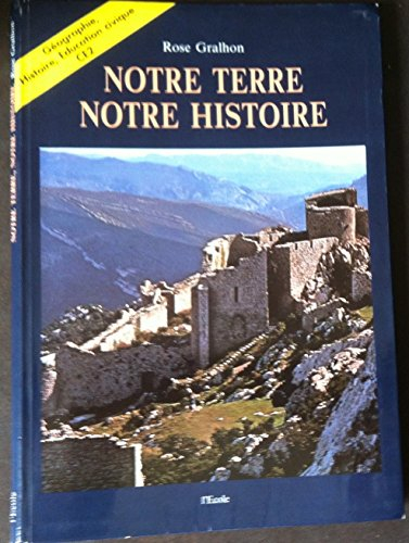 Notre terre, notre histoire : CE2, géographie, histoire, éducation civique