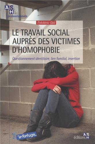 Le travail social auprès des victimes d'homophobie : questionnement identitaire, lien familial, inse
