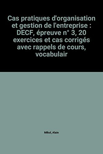 Cas pratiques d'organisation et gestion : DECF, épreuve n° 3