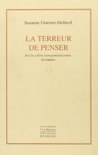 La terreur de penser : sur les effets transgénérationnels du trauma
