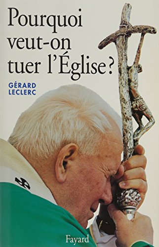 Pourquoi veut-on tuer l'Eglise ?