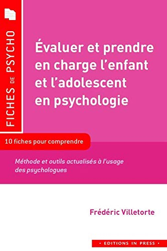 Evaluer et prendre en charge l'enfant et l'adolescent en psychologie : 10 fiches pour comprendre : j