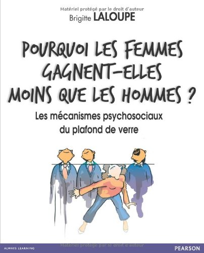Pourquoi les femmes gagnent-elles moins que les hommes ? : les mécanismes psychosociaux du plafond d