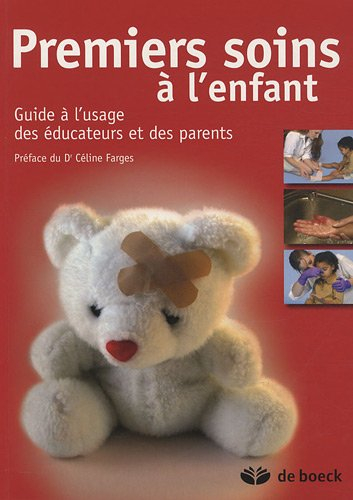 Premiers soins à l'enfant : guide à l'usage des éducateurs et des parents