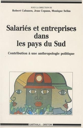 Salariés et entreprises dans les pays du Sud : contribution à une anthropologie politique des travai