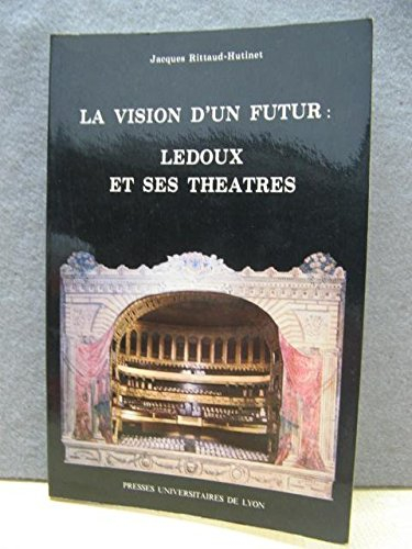 La Vision d'un futur : Ledoux et ses théâtres