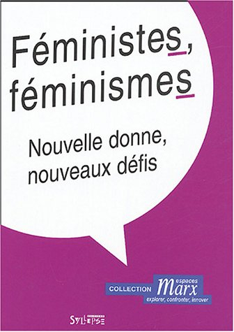 féministes, féminismes : nouvelle donne, nouveaux défis