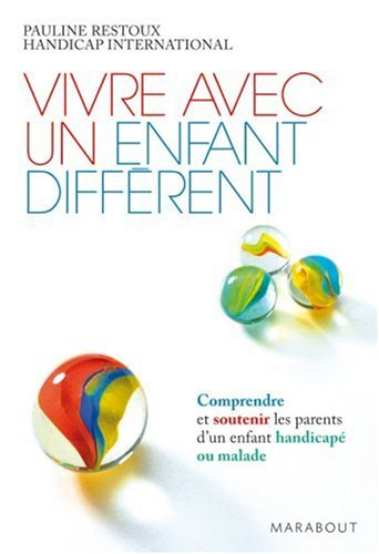 Vivre avec un enfant différent : comprendre et soutenir les parents d'un enfant handicapé ou malade