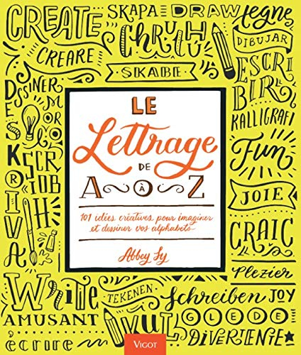 Le lettrage de A à Z : 101 idées créatives pour imaginer et dessiner vos alphabets