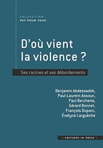 D'où vient la violence ? : ses racines et ses débordements