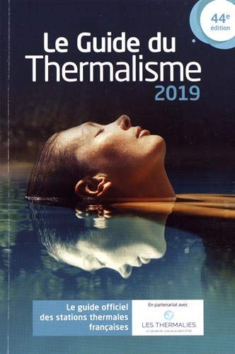 Le guide du thermalisme : Le guide officiel des stations thermales françaises