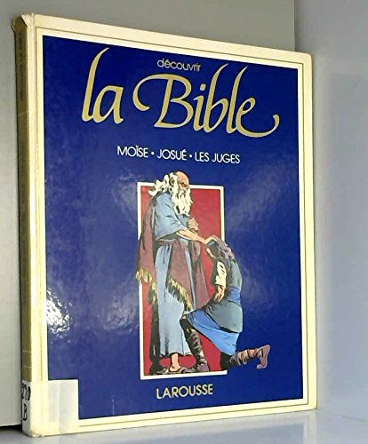 Découvrir la Bible. Vol. 2. Moîse, Josué, les juges