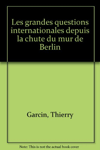Les grandes questions internationales depuis la chute du mur de Berlin
