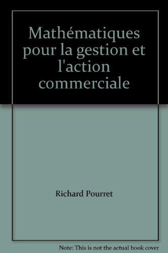 Mathématiques pour la gestion et l'action commerciale : cours et exercices