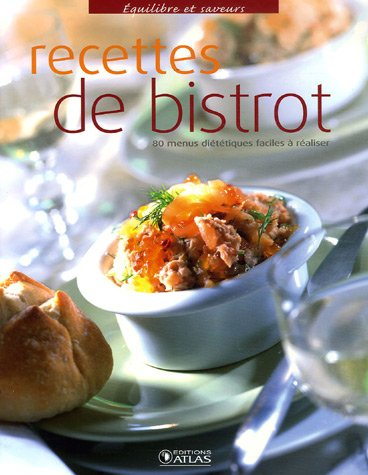 Recettes de bistrot : 80 menus diététiques faciles à réaliser