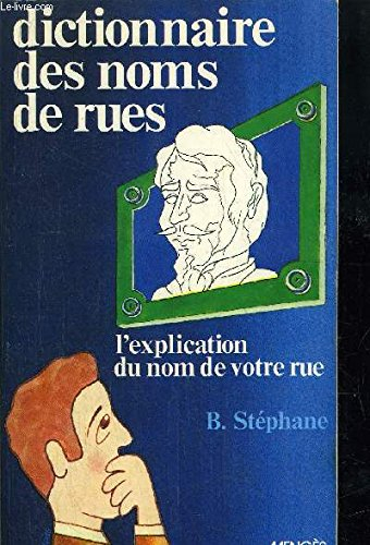 le dictionnaire des noms de rues : l'explication du nom de votre rue