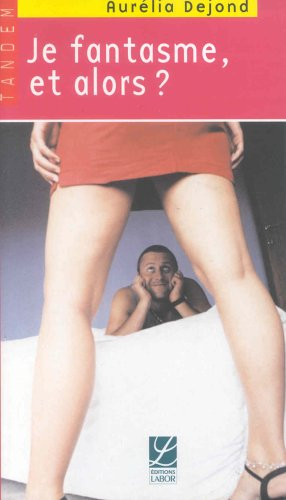 Je fantasme, et alors ?