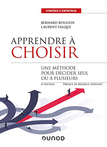 Apprendre à choisir : une méthode pour décider seul ou à plusieurs