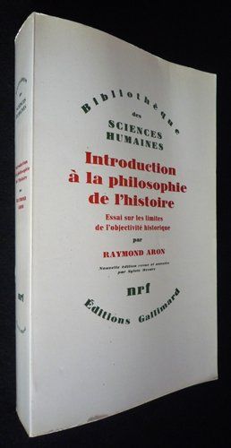 Introduction à la philosophie de l'histoire : essai sur les limites de l'objectivité historique