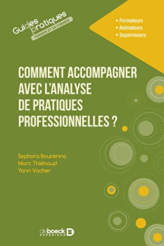 Comment accompagner avec l'analyse de pratiques professionnelles ? : formateurs, animateurs, supervi