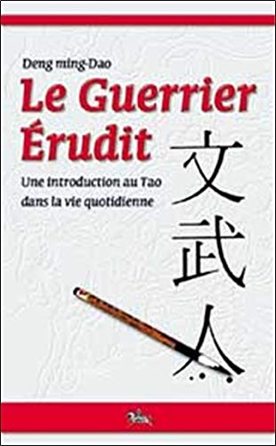 Le guerrier érudit : une introduction au tao dans la vie quotidienne